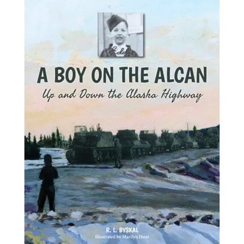 A Boy on the Alcan: Up and Down the Alaska Highway - Paperback
