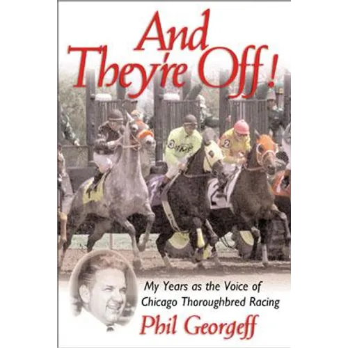 And They're Off!: My Years as the Voice of Thoroughbred Racing - Hardcover
