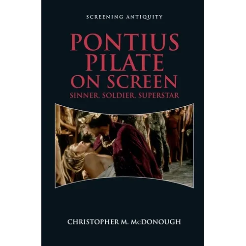 Pontius Pilate on Screen: Sinner, Soldier, Superstar - Paperback