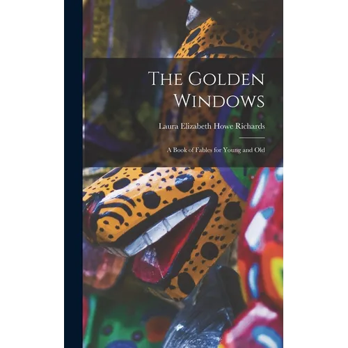 The Golden Windows: A Book of Fables for Young and Old - Hardcover