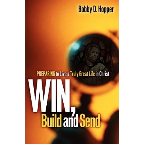 Win, Build, and Send - Paperback