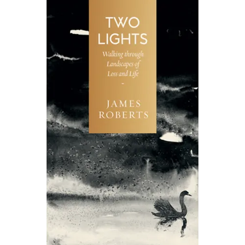 Two Lights: Walking Through Landscapes of Loss and Life - Hardcover