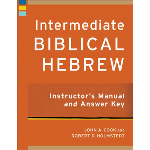 Intermediate Biblical Hebrew Instructor's Manual and Answer Key - Paperback
