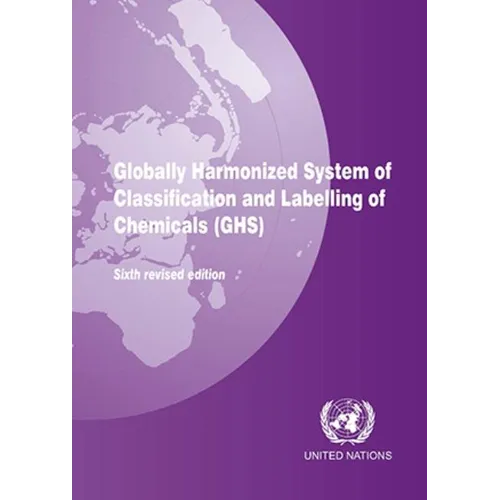 Globally Harmonized System of Classification and Labeling of Chemicals (Ghs) - Paperback