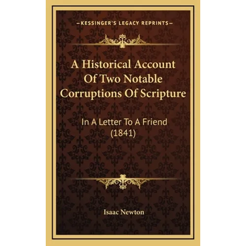 A Historical Account of Two Notable Corruptions of Scripture: In a Letter to a Friend (1841) - Hardcover