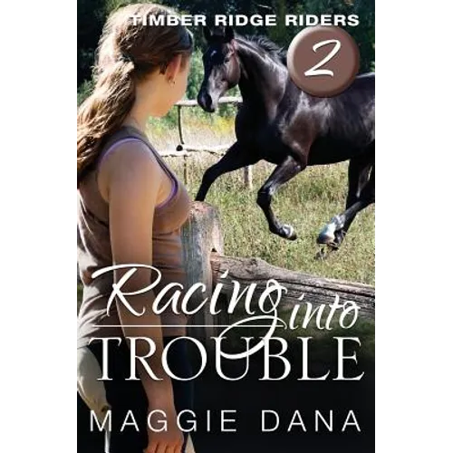 Racing Into Trouble: Timber Ridge Riders - Paperback