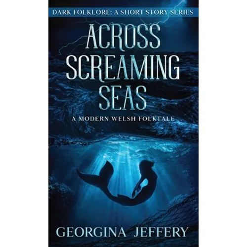 Across Screaming Seas: A Modern Welsh Folktale - Paperback