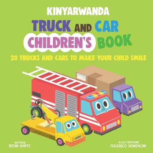 Kinyarwanda Truck and Car Children's Book: 20 Trucks and Cars to Make Your Child Smile - Paperback