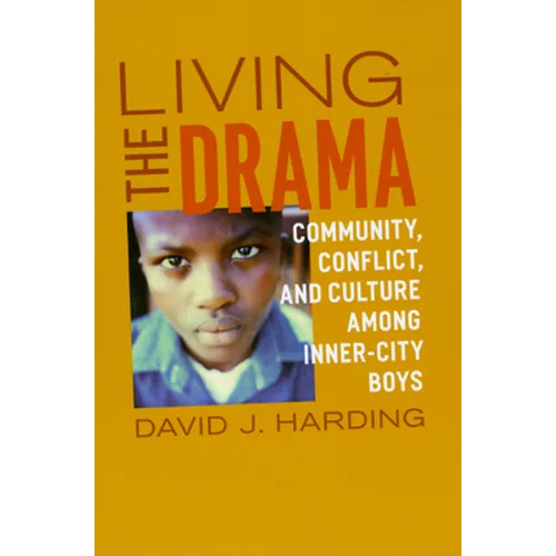 Living the Drama: Community, Conflict, and Culture among Inner-City Boys - Paperback