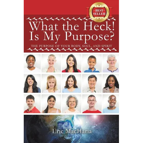 What the Heck! Is My Purpose? - Paperback