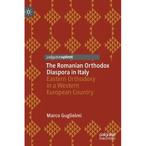 The Romanian Orthodox Diaspora in Italy: Eastern Orthodoxy in a Western European Country - Hardcover