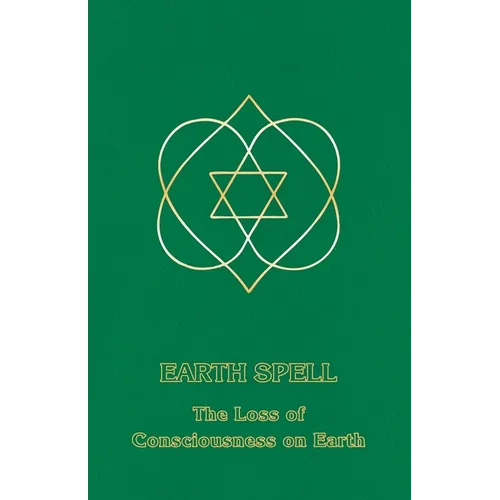Earth Spell: The Loss of Consciousness on Earth - Paperback