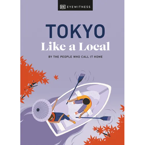 Tokyo Like a Local: By the People Who Call It Home - Hardcover
