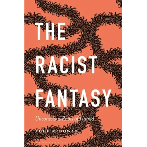 The Racist Fantasy: Unconscious Roots of Hatred - Hardcover