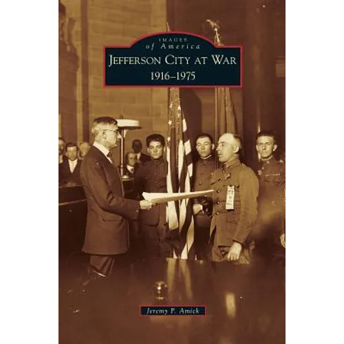Jefferson City at War: 1916-1975 - Hardcover