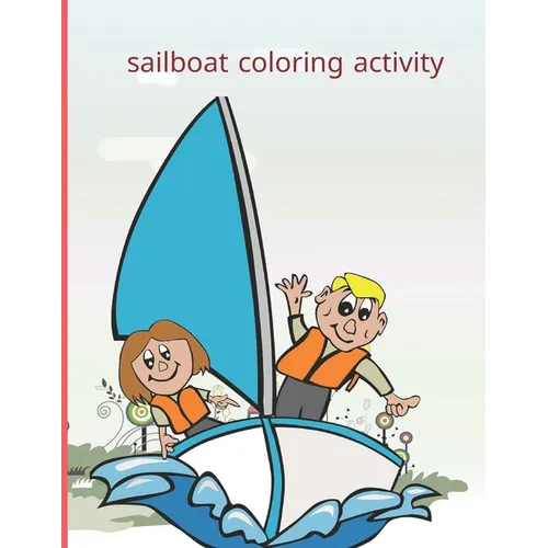 sailboat coloring activity: Fun with Numbers, Letters, Shapes, Colors, Animals Big activity workbook for kids 100pages - Paperback