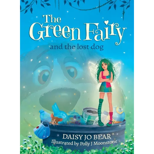 The Green Fairy and the Lost Dog - Hardcover