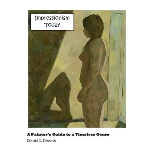 Impressionism Today: A Painter's Guide to a Timeless Genre - Paperback