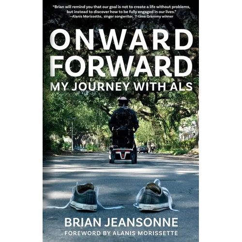 Onward Forward -- My Journey with ALS: Finding Beauty and Love in the Clusterf*ck - Paperback
