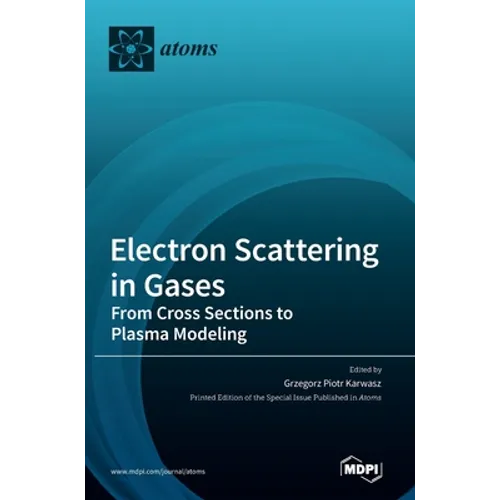 Electron Scattering in Gases: From Cross Sections to Plasma Modeling - Hardcover