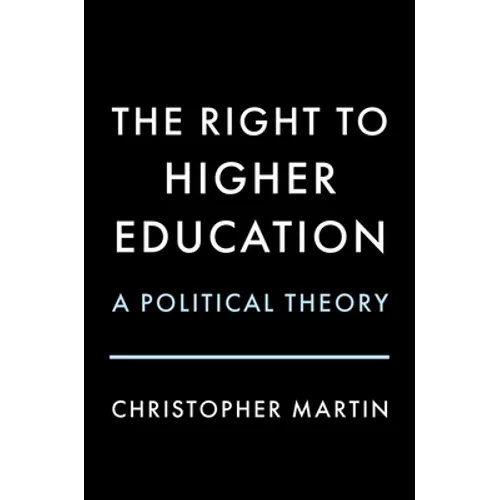 The Right to Higher Education: A Political Theory - Hardcover