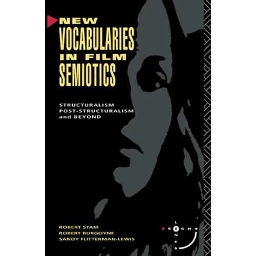 New Vocabularies in Film Semiotics: Structuralism, Post-Structuralism and Beyond - Paperback