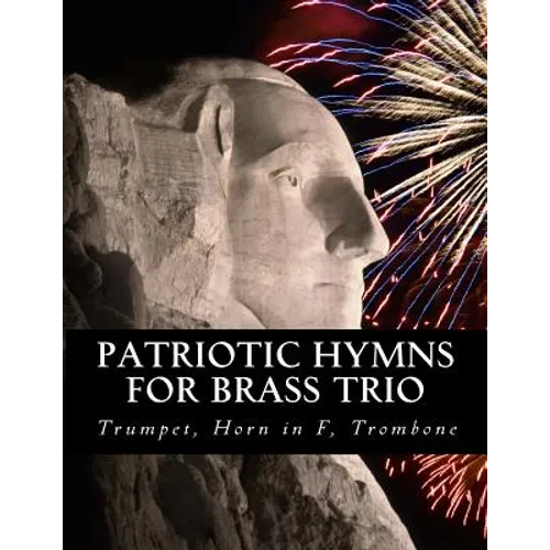 Patriotic Hymns For Brass Trio - Trumpet, Horn in F, Trombone - Paperback