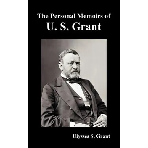 The Personal Memoirs of U. S. Grant, complete and fully illustrated - Hardcover