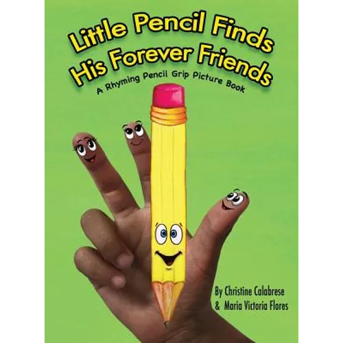 Little Pencil Finds His Forever Friends: A Rhyming Pencil Grip Picture Book - Hardcover