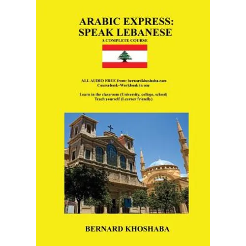 Arabic Express: Speak Lebanese. A Complete Course. All Audio Free from bernardkhoshaba.com - Paperback