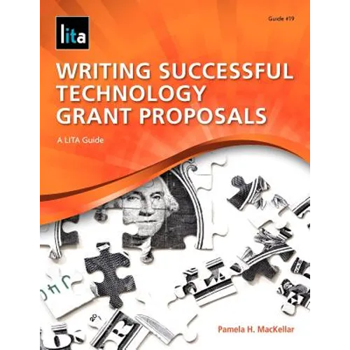 Writing Successful Technology Grant Proposals: A Lita Guide - Paperback