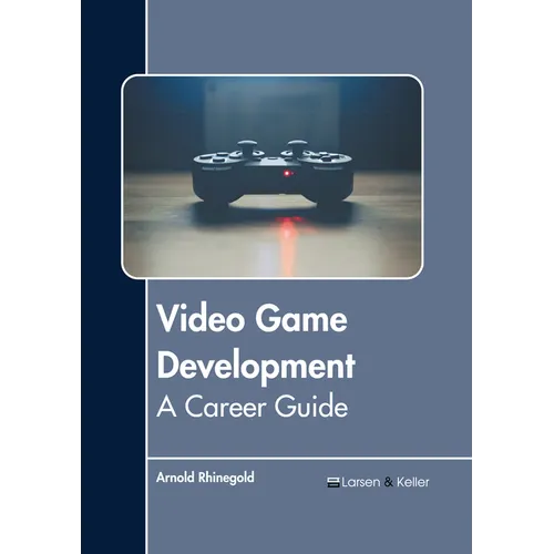 Video Game Development: A Career Guide - Hardcover