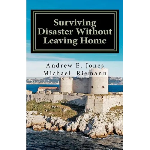 Surviving Disaster Without Leaving Home - Paperback
