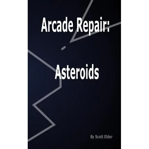Arcade Repair: Asteroids - Paperback