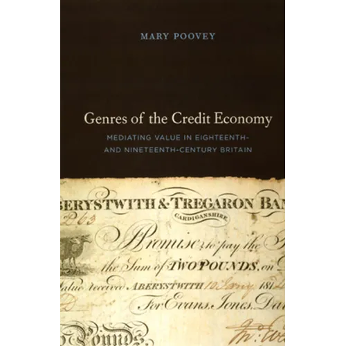 Genres of the Credit Economy: Mediating Value in Eighteenth- and Nineteenth-Century Britain - Paperback