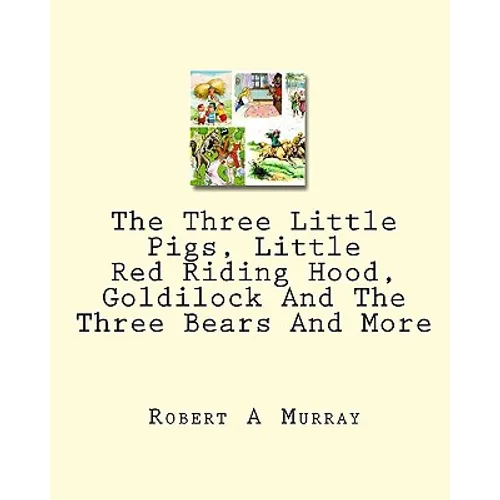 The Three Little Pigs, Little Red Riding Hood, Goldilock And The Three Bears And More - Paperback