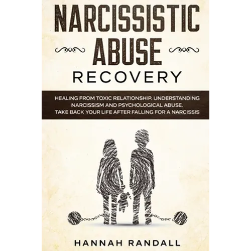 Narcissistic Abuse Recovery: Healing from toxic relationship. Understanding narcissism and psychological abuse. Take back your life after falling f - Paperback