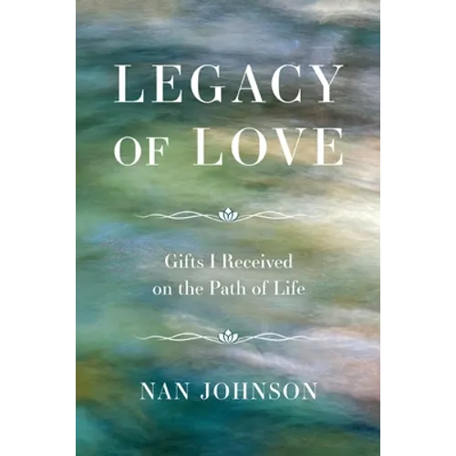 Legacy of Love: Gifts I Received on the Path of Life - Paperback