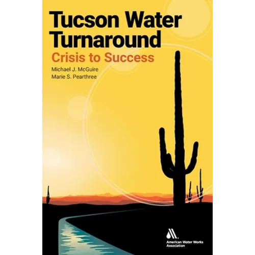Tucson Water Turnaround: From Crisis to Success - Paperback