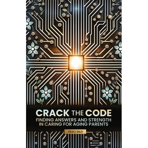 Crack the Code: Finding Answers and Strength in Caring for Aging Parents - Paperback