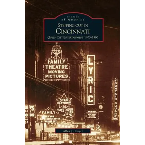 Stepping Out in Cincinnati: Queen City Entertainment 1900-1960 - Hardcover