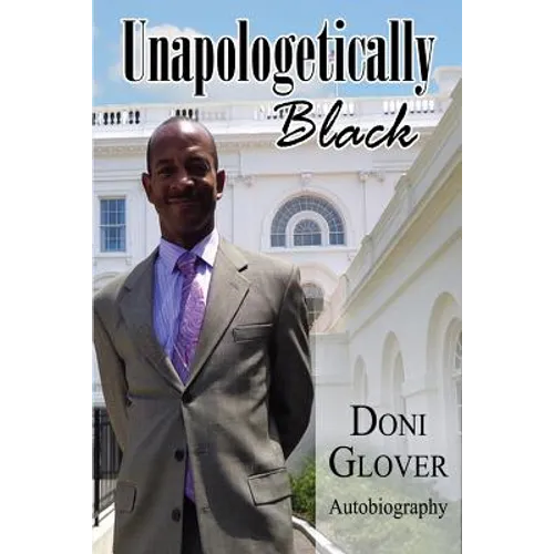 Unapologetically Black: Doni Glover Autobiography - Paperback