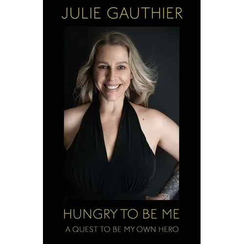 Hungry To Be Me: A Quest To Be My Own Hero - Paperback