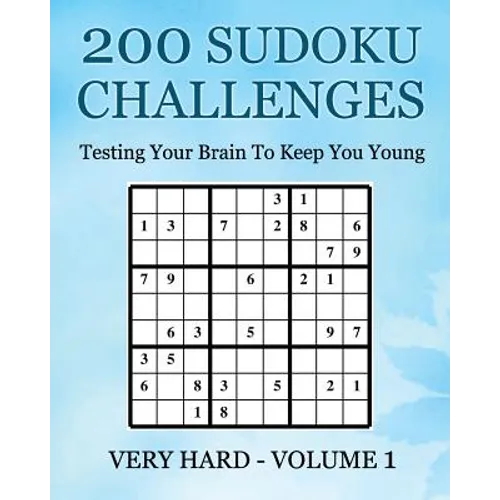 200 Sudoku Challenges - Very Hard - Volume 1: Testing Your Brain To Keep You Young - Paperback