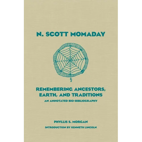 N. Scott Momaday, 55: Remembering Ancestors, Earth, and Traditions an Annotated Bio-Bibliography - Hardcover