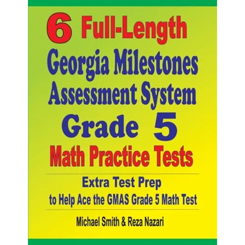 6 Full-Length Georgia Milestones Assessment System Grade 5 Math Practice Tests: Extra Test Prep to Help Ace the GMAS Grade 5 Math Test - Paperback
