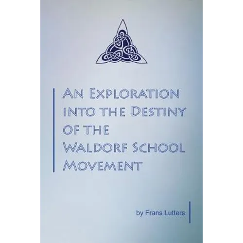 An Exploration into the Destiny of the Waldorf School Movement - Paperback