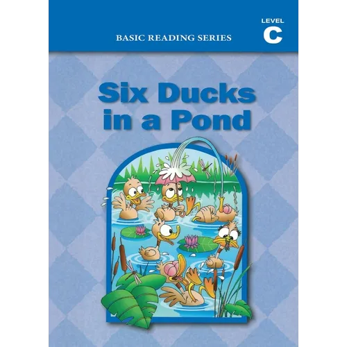 Six Ducks in a Pond (Level C Reader), Basic Reading Series: Classic Phonics Program for Beginning Readers, ages 5-8, illus., 160 pages - Paperback