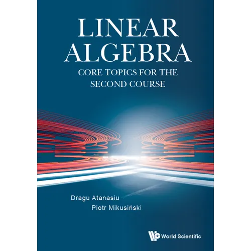 Linear Algebra: Core Topics for the Second Course - Hardcover