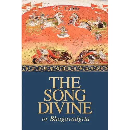 The Song Divine, Or, Bhagavad-Gita: A Metrical Rendering - Paperback